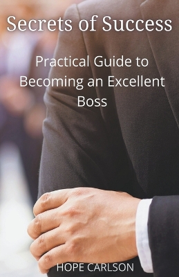 Book cover for Secrets of Success Practical Guide to Becoming an Excellent Boss