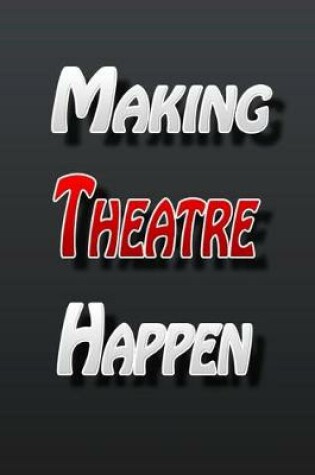 Cover of Making Theatre Happen