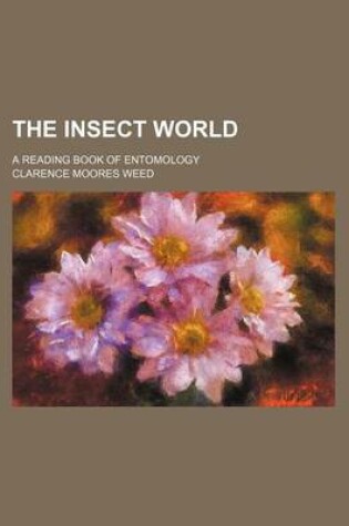 Cover of The Insect World; A Reading Book of Entomology