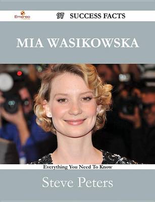 Book cover for MIA Wasikowska 97 Success Facts - Everything You Need to Know about MIA Wasikowska