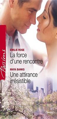 Book cover for La Force D'Une Rencontre - Une Attirance Irresistible (Harlequin Passions)