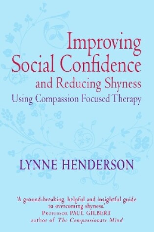Cover of Improving Social Confidence and Reducing Shyness Using Compassion Focused Therapy