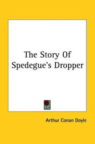 Cover of The Story of Spedegue's Dropper