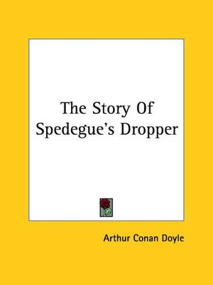 Book cover for The Story of Spedegue's Dropper