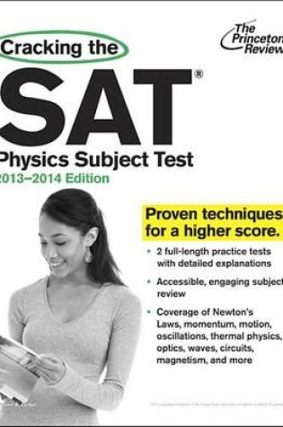 Cover of Cracking The Sat Physics Subject Test, 2013-2014 Edition
