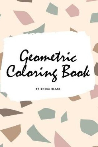 Cover of Geometric Patterns Coloring Book for Teens and Young Adults (8.5x8.5 Coloring Book / Activity Book)