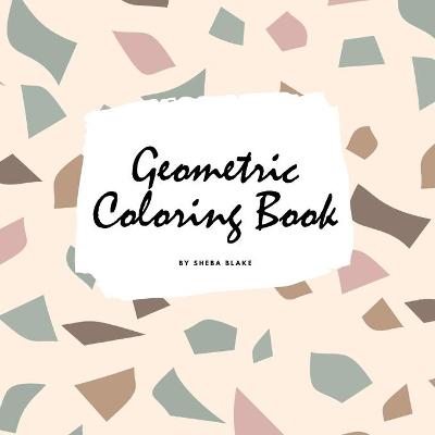 Book cover for Geometric Patterns Coloring Book for Teens and Young Adults (8.5x8.5 Coloring Book / Activity Book)
