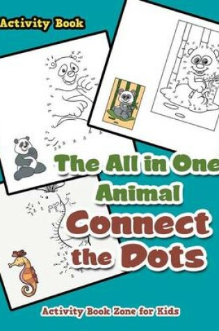 Cover of The All in One Animal Connect the Dots Activity Book