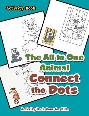 Book cover for The All in One Animal Connect the Dots Activity Book