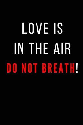 Book cover for Love Is in the Air Do Not Breath