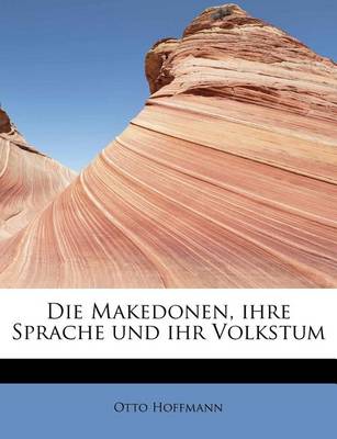 Book cover for Die Makedonen, Ihre Sprache Und Ihr Volkstum