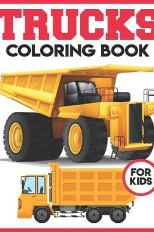 Cover of Trucks Coloring Book For Kids