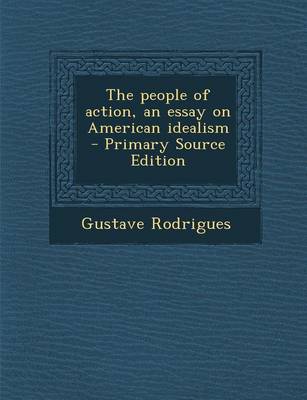 Book cover for The People of Action, an Essay on American Idealism - Primary Source Edition