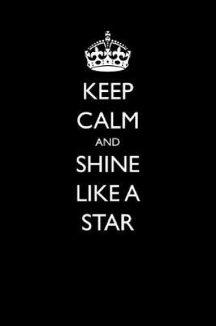 Cover of Keep Calm and Shine Like a Star