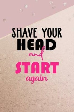 Cover of Shave Your Head And Start Again