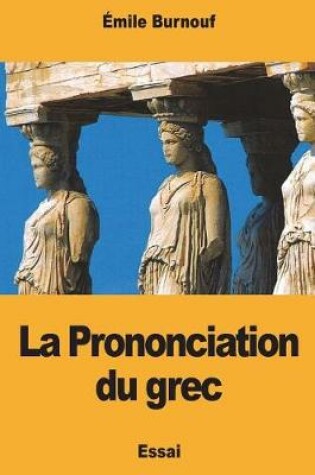 Cover of La Prononciation du grec