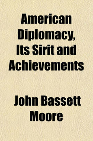 Cover of American Diplomacy, Its Sirit and Achievements