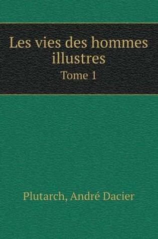 Cover of Les vies des hommes illustres Tome 1