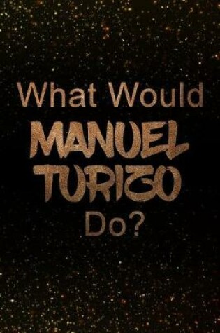 Cover of What Would Manuel Turizo Do?