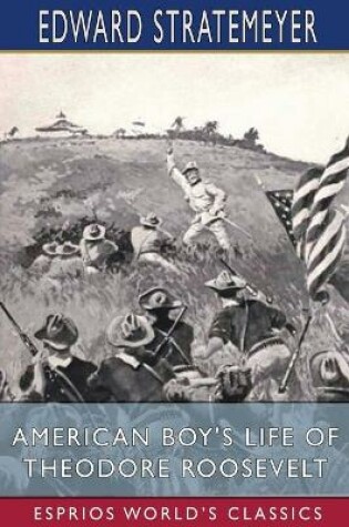 Cover of American Boy's Life of Theodore Roosevelt (Esprios Classics)