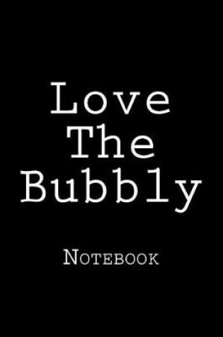 Cover of Love The Bubbly