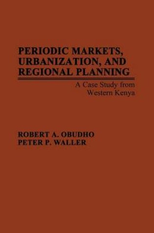 Cover of Periodic Markets, Urbanization, and Regional Planning