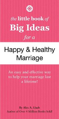 Book cover for The Little Book of Big Ideas for a Happy And Healthy Marriage