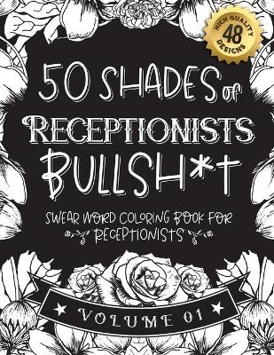 Cover of 50 Shades of Receptionists Bullsh*t