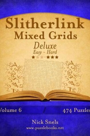 Cover of Slitherlink Mixed Grids Deluxe - Easy to Hard - Volume 6 - 474 Puzzles