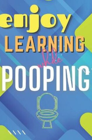 Cover of Enjoy Learning While Pooping