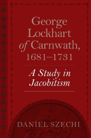 Cover of George Lockhart of Carnwath, 1681-1731