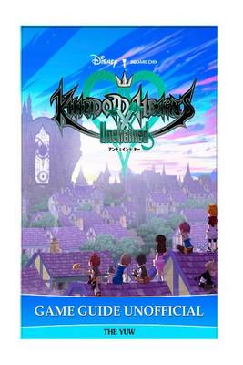 Book cover for Kingdom Hearts Unchained X Game Guide Unofficial