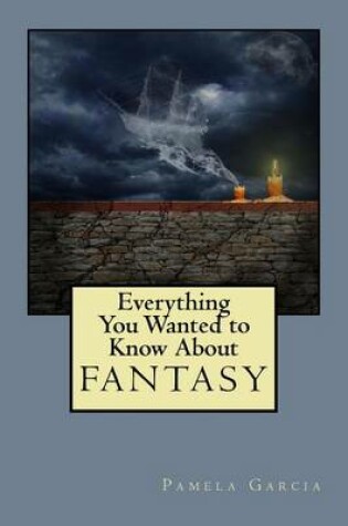 Cover of Everything You Wanted to Know About FANTASY