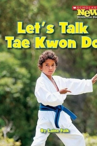 Cover of Let's Talk Tae Kwon Do (Scholastic News Nonfiction Readers: Sports Talk)