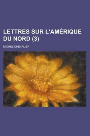 Cover of Lettres Sur L'Amerique Du Nord (3)