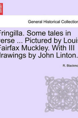 Cover of Fringilla. Some Tales in Verse ... Pictured by Louis Fairfax Muckley. with III Drawings by John Linton.