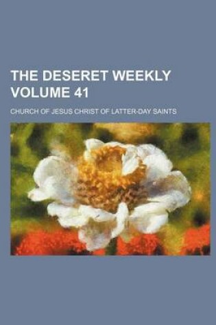 Cover of The Deseret Weekly Volume 41