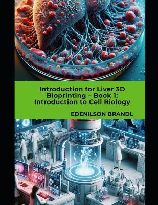 Book cover for Introduction for Liver 3D Bioprinting - Book 1