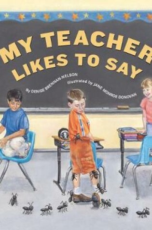 Cover of My Teacher Likes to Say