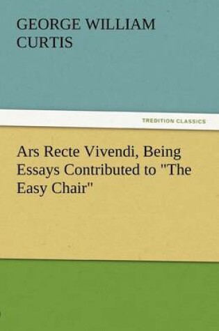 Cover of Ars Recte Vivendi, Being Essays Contributed to the Easy Chair