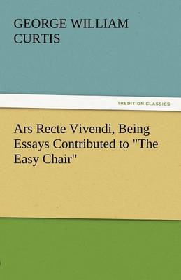 Book cover for Ars Recte Vivendi, Being Essays Contributed to the Easy Chair