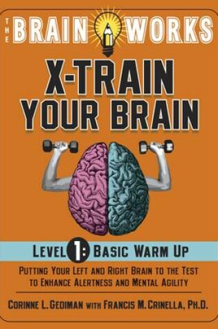 Cover of Brain Works: X-Train Your Brain Level 1: Basic Warm Up