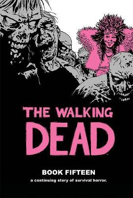 Book cover for The Walking Dead Book 15