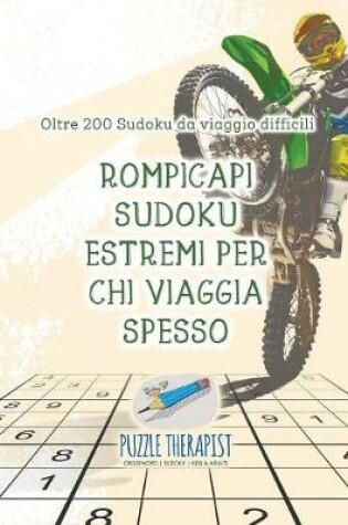 Cover of Rompicapi Sudoku estremi per chi viaggia spesso Oltre 200 Sudoku da viaggio difficili