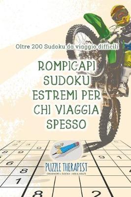 Book cover for Rompicapi Sudoku estremi per chi viaggia spesso Oltre 200 Sudoku da viaggio difficili