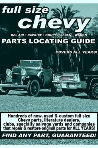 Cover of Full Size Chevy / Impala / Bel Air / Caprice / Coupe/ Sedan / Wagon Parts Locating Guide