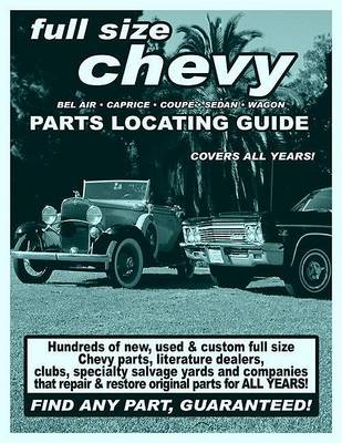 Cover of Full Size Chevy / Impala / Bel Air / Caprice / Coupe/ Sedan / Wagon Parts Locating Guide