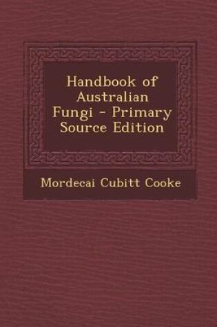 Cover of Handbook of Australian Fungi - Primary Source Edition