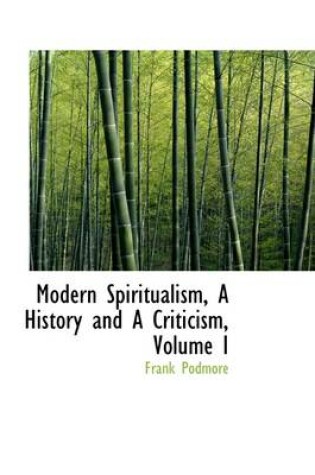 Cover of Modern Spiritualism, a History and a Criticism, Volume I