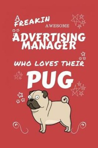 Cover of A Freakin Awesome Advertising Manager Who Loves Their Pug